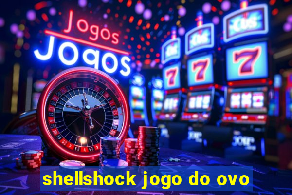 shellshock jogo do ovo